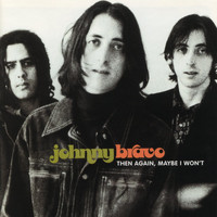 Johnny Bravo - Then Again, Maybe I Won't