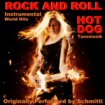 Schmitti feat. Hot Dogs - Rock "n" Roll Hot Dog Tanzmusik (Rock and Roll Instrumental World Hits)