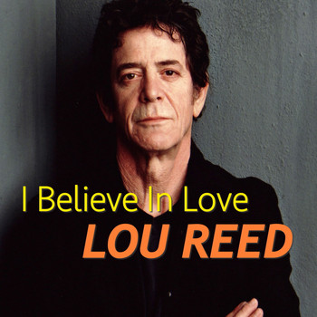 Lou Reed - I Believe In Love