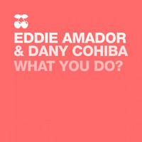 Dany Cohiba, Eddie Amador - What You Do? (Explicit)