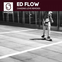 Ed Flow - Chasing Love (Remixes)