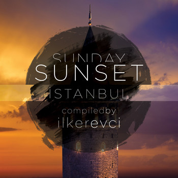 Various Artists - Sunday Sunset Istanbul (Compiled by Ilker Evci)