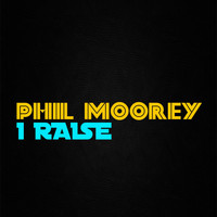 Phil Moorey - I Raise