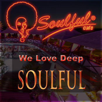 Soulful-Cafe - We Love Deep Soulful