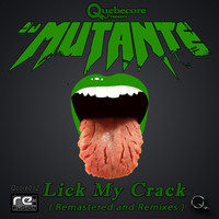 DJ Mutante - Lick My Crack (Remastered & Remixes)