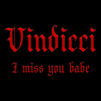 Vindicci - I Miss You Babe