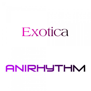 AniRhythm - Exotica