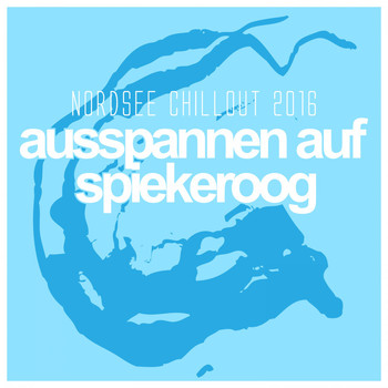 Various Artists - Ausspannen Auf Spiekeroog: Nordsee Chillout 2016