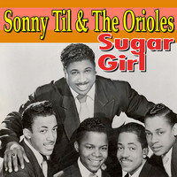 Sonny Til & The Orioles - Sugar Girl