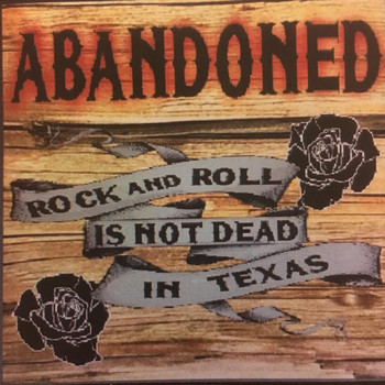 Abandoned - Rock and Roll Is Not Dead in Texas