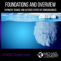 Michael J. Emery - Hypnosis Training Series: Foundations and Overview