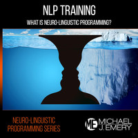 Michael J. Emery - Neuro-Linguistic Programming Series: NLP Training
