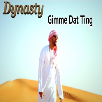 Dynasty - Gimme Dat Ting