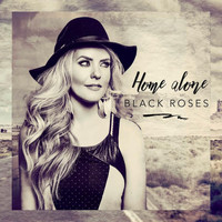 Black Roses - Home Alone