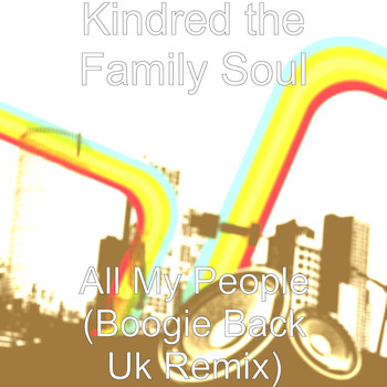 Kindred the Family Soul - All My People (Boogie Back Uk Remix)