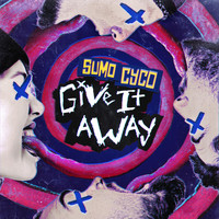 Sumo Cyco - Give It Away