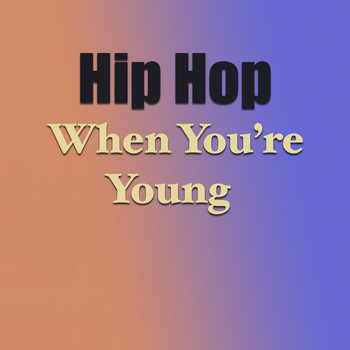 Various Artists - Hip Hop When You're Young
