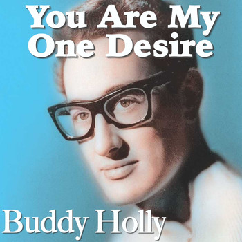 Buddy Holly - You Are My One Desire