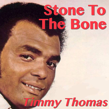 Timmy Thomas - Stone To The Bone
