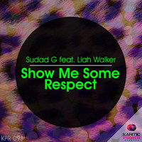 Sudad G - Show Me Some Respect