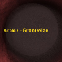 Shatalov - Groovelax