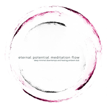 Various Artists - Eternal Potential Meditation Flow (Deep Minimal Downtempo and Healing Ambient Dub)