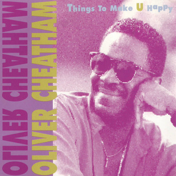 Oliver Cheatham - Things to Make U Happy