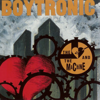 Boytronic - The Heart and the Machine