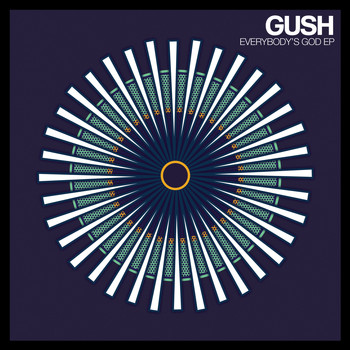 Gush / - Everybody’s God - EP