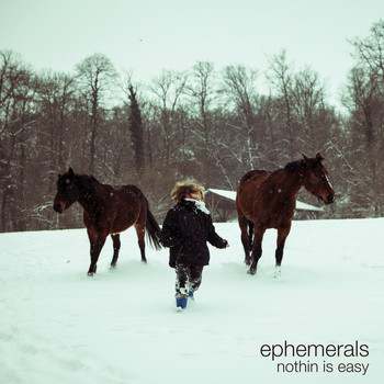 Ephemerals - Nothin Is Easy (Deluxe Edition)