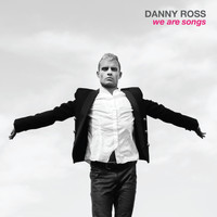 Danny Ross - We Are Songs