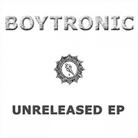 Boytronic - Unreleased EP