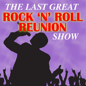 Various Artists - The Last Great Rock 'n' Roll Reunion Show