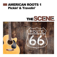 The Scene - American Roots; Vol. 1: Pickin' & Travelin'