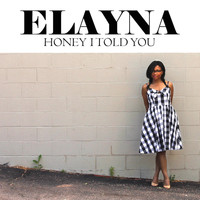 Elayna Boynton - Honey I Told You