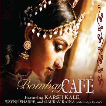 Gaurav Raina, Karsh Kale & Wayne Sharp - Bombay Cafe