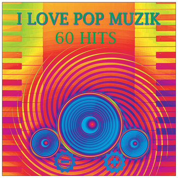 Various Artists - I Love Pop Muzik (60 Hits [Explicit])
