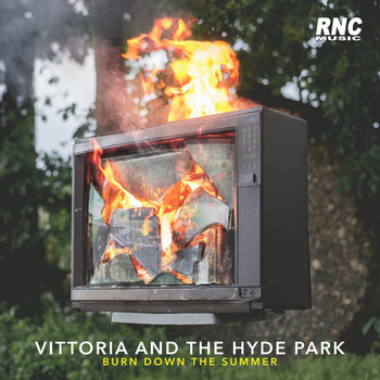 Vittoria And The Hyde Park - Burn Down the Summer
