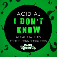 Acid Aj - I Don't Know