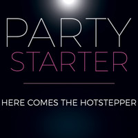 Party Starter - Here Comes The Hotstepper