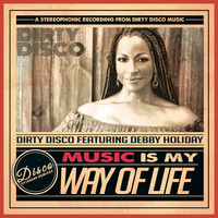 Dirty Disco feat Debby Holiday - Music Is My Way Of Life