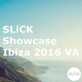 Various Artists - SLiCK Showcase: Ibiza 2016
