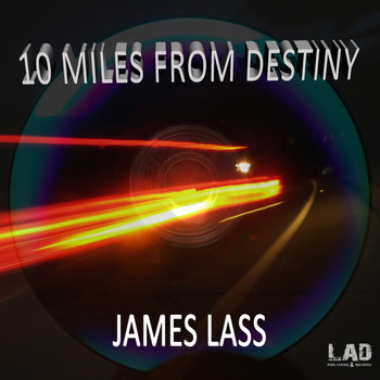 James Lass - 10 Miles From Destiny