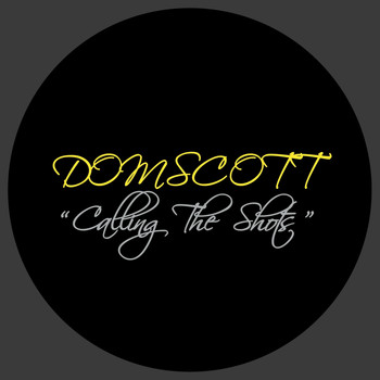Domscott - Calling the Shots