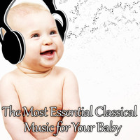 Baby Mozart Orchestra - The Most Essential Classical Music for Your Baby: Mozart for Babies, Kids and Toddlers, Effect Lullabies