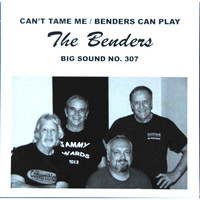 The Benders - Can't Tame Me / Benders Can Play
