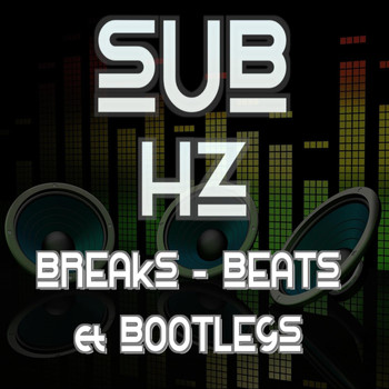 Various Artists - Sub HZ: Break, Beats & Bootlegs