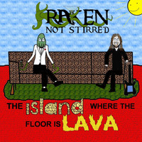 Kraken Not Stirred - The Island Where the Floor Is Lava