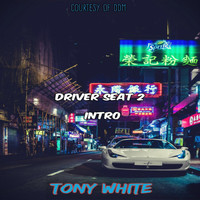 Tony White - Driver Seat 2 (Intro)