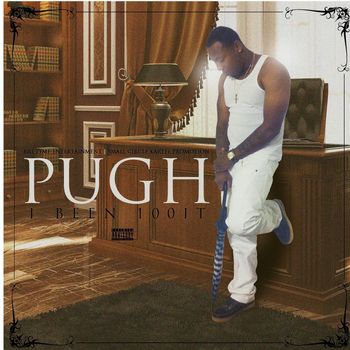 Pugh - I Been a 100it (Explicit)